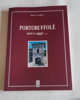 Portobuffolè ieri e oggi