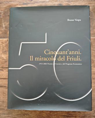 Cinquanta anni. il miracolo del Friuli Bruno Vespa
