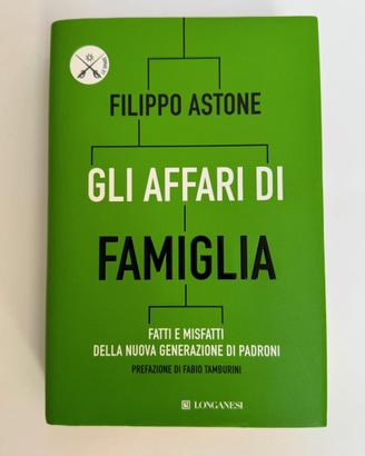Gli affari di famiglia - Filippo Astone -Longanesi
