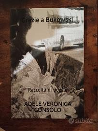 Adele Veronica Consolo "Grazie a Bukowski"