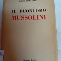 Il Buonuomo Mussolini I.Montanelli 1^ Ed.1947