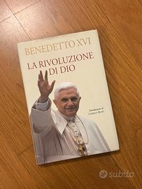 Benedetto XVI - La rivoluzione di Dio