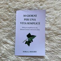 30 giorni per una vita semplice di Nora J. Holmes