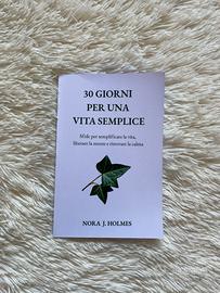 30 giorni per una vita semplice di Nora J. Holmes