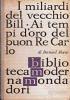 I MILIARDI DEL VECCHIO BILL AI TEMPI D’ORO DEL BUO