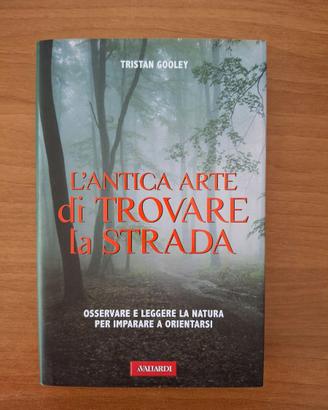 L'antica arte di trovare la strada - T. Gooley