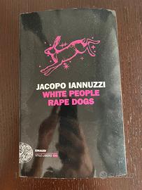“White people rape dogs” di Jacopo Iannuzzi