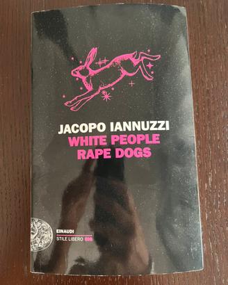 “White people rape dogs” di Jacopo Iannuzzi