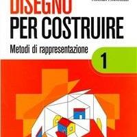 Disegno per costruire. Per le Scuole superiori. Vo