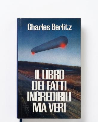 'Il libro dei fatti incrdibili ma veri"di Berlitz