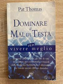Libro DOMINARE IL MAL DI TESTA per vivere meglio