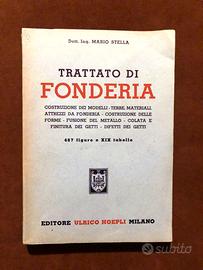 Trattato di fonderia - M. Stella - Hoepli - 1952