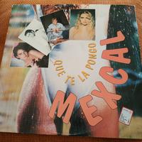 45 giri formato Lp Mexcal "Que te la Pongo"