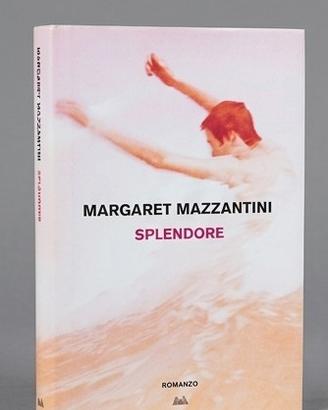 Splendore di Margaret Mazzantini - Mondadori