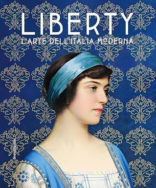 LIBERTY. L’arte dell’Italia moderna NUOVO