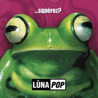 Lùnapop ...squèrez?  Super Deluxe Box Set