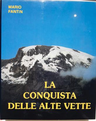 Mario Fantin La conquista delle alte Vette  rarità