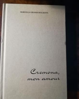 Libro Cremona  Mon Amour Marcella Grandi Heilmann