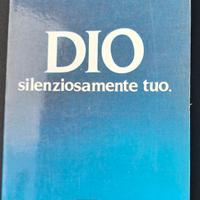 Dio Silenziosamente Tuo. Giorno dopo giorno 