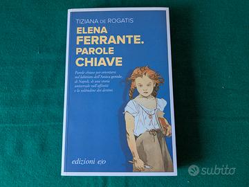 Tiziana de Rogatis - Elena ferrante,parole chiave