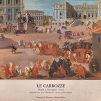 Pronti Le carrozze storia Museo civico di Piacenza