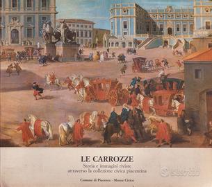 Pronti Le carrozze storia Museo civico di Piacenza