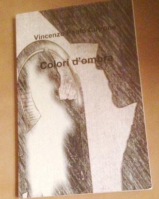 Colori d'ombra - Vincenzo Paolo Cutrone – 2013