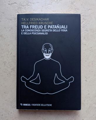 Tra Freud e Patañjali. Edizioni Mimesis