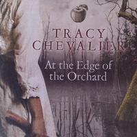 Tracy Chevalier - "At the Edge of Orchard"
