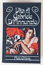 Vita di Gabriele D’Annunzio di Piero Chiara Ed.CDE