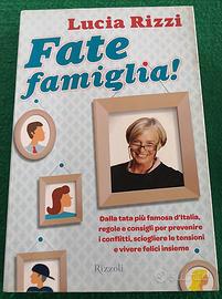 "Fate famiglia!" di Lucia Rizzi - Rizzoli - 1^ Ed