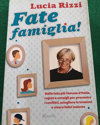 "Fate famiglia!" di Lucia Rizzi - Rizzoli - 1^ Ed