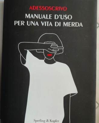 Manuale d'uso per una vita di merd...a