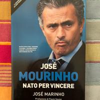 Josè Mourinho. Nato per vincere - J. Marinho