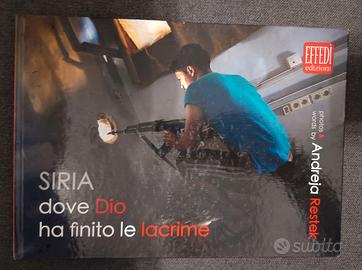 Siria dove Dio ha finito le lacrime 