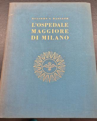 Giacomo C. Bascapè, L'OSPEDALE MAGGIORE DI MILANO