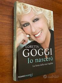 Loretta Goggi Io Nascerò Ed. Piemme 2015