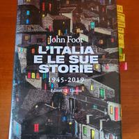 L'Italia e le sue storie 1945 - 2019 di John Foot