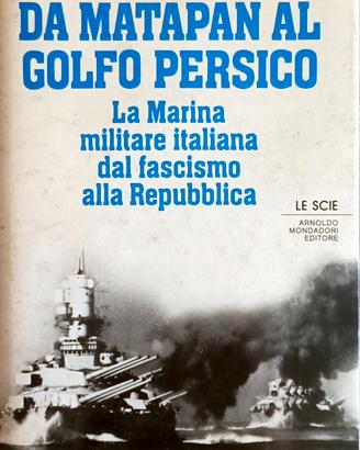 Da Matapan al Golfo Persico - Giorgio Giorgerini