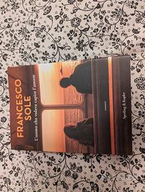 Francesco Sole - L' uomo che voleva capire l' amor