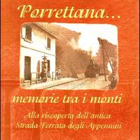 FERROVIE. PORRETTANA, MEMORIE TRA I MONTI. 2006.