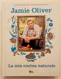 La mia cucina naturale Jamie Oliver 1°Ed.TEA, 2008