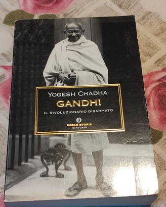 GANDHI IL RIVOLUZIONARIO DISARMATO - YOGESH CHADHA