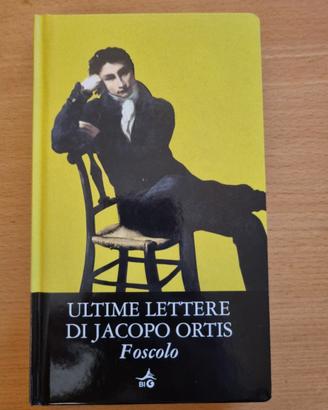 Ultime lettere di Jacopo Ortis" di Ugo Foscolo.