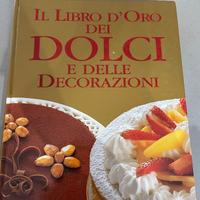 Il libro d'oro dei dolci e delle decorazioni