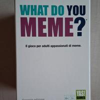 WHAT DO YOU MEME?