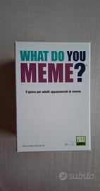 WHAT DO YOU MEME?