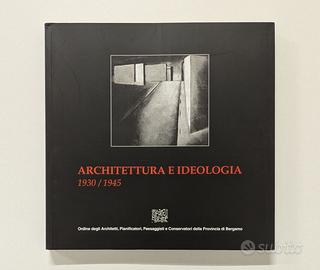 Architettura e Ideologia - 1930 / 1945