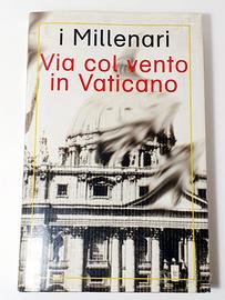 Via col vento in Vaticano - I Millenari - Libro