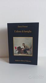 L'idiota di famiglia. Dario Ferrari. Libro Nuovo. 